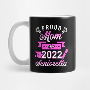 Proud Mom of a 2022 Seniorella Mug